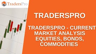 TradersPro  Current Market Analysis Equities Bonds Commodities [upl. by Seif721]