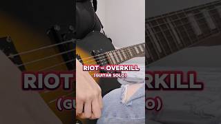 Overkill  RIOT Guitar Solo Cover guitarcover [upl. by Muirhead]