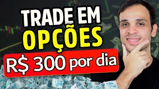 Day Trade em Opções como Lucrar R 300 por dia mesmo sendo um completo Iniciante [upl. by Abdul]