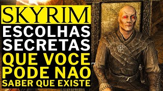 SKYRIM  ESCOLHAS SECRETAS QUE VOCE PODE NAO SABER QUE EXISTEM [upl. by Hermina]