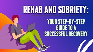 Rehab and Sobriety Your StepbyStep Guide to a Successful Recovery rehab rehealth sobriety [upl. by Adliwa]