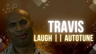 Travis Laugh [upl. by Nerra]