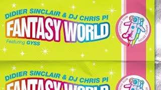 Didier Sinclair amp DJ Chris Pi  Fantasy World Radio Edit [upl. by Ymiaj]