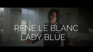 Rene le Blanc  Lady Blue Official Music Video [upl. by Herrmann215]