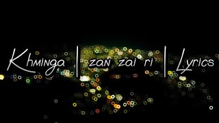 K Hminga  Zan zai ri  Lyrics [upl. by Bryner543]