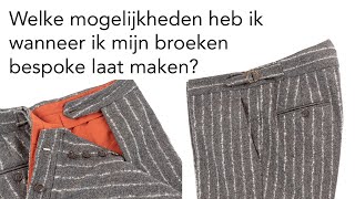 Welke mogelijkheden heb je wanneer je jouw broeken amp pantalons bespoke laat maken [upl. by Noryak]