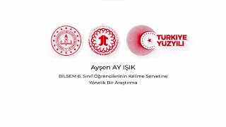 BİLSEM 6 Sınıf Öğrencilerinin Kelime Servetine Yönelik Bir Araştırma [upl. by Nahsrad]