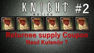 Returnee supply coupon nasıl kulanılır  Knight online  The Mustafa [upl. by Louth]