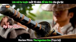 Chàng trai lên núi tu luyện suốt 10 năm để báo thu cho Gia Tộc  Review phim Hay [upl. by Columbus]