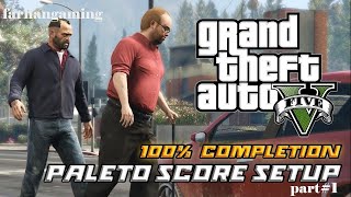 GTA V THE PALETO SCORE SETUP FULL GAME PLAY PART1 [upl. by Lexy84]