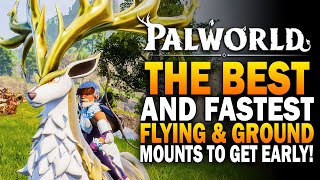 The FASTEST Flying amp Ground Mount Pals To Get EARLY In Palworld Palworld Best Pals To Get Guide [upl. by Arondel]