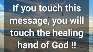 🎉 If you touch this message you will touch the healing hand of God 💯 Gods message for you today [upl. by Idoc]