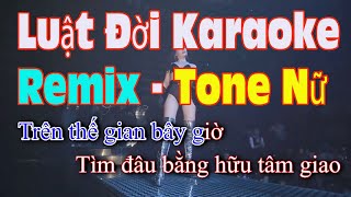 Luật Đời Karaoke Remix Tone Nữ [upl. by Dempsey464]