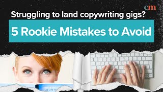 Struggling to Land Copywriting Gigs 5 Rookie Mistakes to Avoid [upl. by Redan]