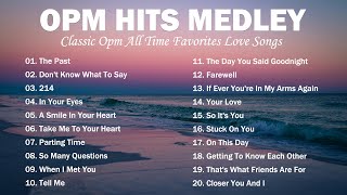 OPM HITS MEDLEY CLASSIC  OPM ALL TIME FAVORITES LOVE SONGS music [upl. by Myrtice]