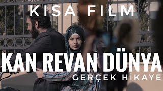 Kan Revan Dünya  Kısa Film Gerçek Hikaye çocukgelinler [upl. by Losyram]