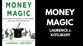 Money Magic  Laurence Kotlikoff Book Summary [upl. by Cissiee]