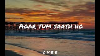 Agar Tum Saath Ho  slowedreverb  Alka Yagnik  Arijit Singh [upl. by Anelat]