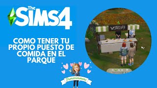 Como Tener tu PROPIO puesto de comida en el parque sims4 [upl. by Yenruogis766]