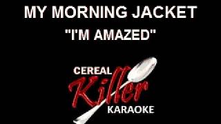 CKKVR  My Morning Jacket  Im Amazed Karaoke [upl. by Yesoj]