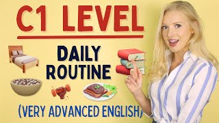 YES its possible  Daily Routine at C1 Advanced Level of English [upl. by Riba505]