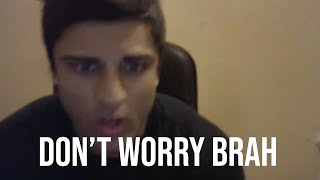 dont worry brah [upl. by Akfir]