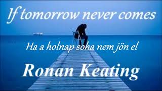 Ronan Keating  If Tomorrow Never Comes Lyrics English amp Hungarian [upl. by Jarib]