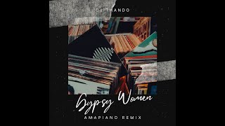 DJ Thando  Gypsy Women Amapiano Remix [upl. by Oznol744]