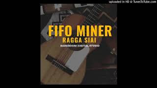 Fifo Miner  Ragga Siai SkyFiiE Prod Darkroom Digital Studio10 [upl. by Ormand]