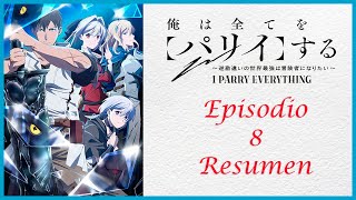 Ore wa Subete wo quotParryquot suru  Resumen del episodio 8 [upl. by Mike]