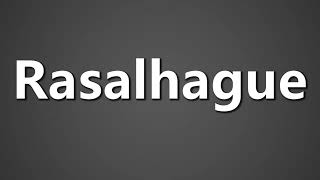 How To Pronounce Rasalhague [upl. by Ornie]