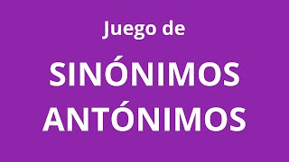 Juego de SINÓNIMOS y ANTÓNIMOS [upl. by Neela]