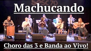 Choro das 3 e Banda Machucando [upl. by Elohcan]