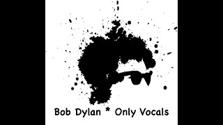 Bob Dylan  Duquesne Whistle  Only Vocals [upl. by Abbott663]