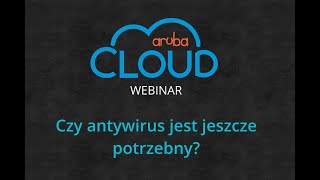 ArubaCloud  Webinar  Jaki Antywirus jest najlepszy [upl. by Ilyssa]