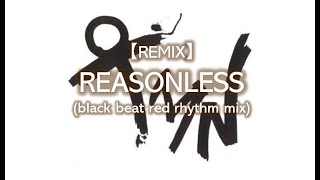 【REMIX  TMN】REASONLESS black beat red rhythm mix [upl. by Dusa]