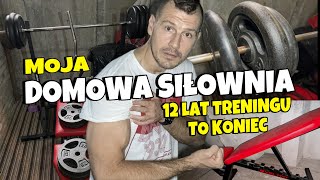 MOJA DOMOWA SIŁOWNIA  12 LAT TRENINGU TO KONIEC [upl. by Aelat]