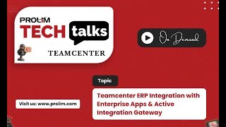 Teamcenter ERP Integrations with Enterprise Apps via Active Integration Gateway Tech Talk  PROLIM [upl. by Aiuqal]