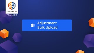 Adjustments Bulk Upload  Koshaaru Training [upl. by Chavey]