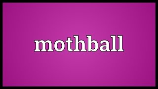 Mothball Meaning [upl. by Adnama]