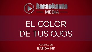 Karaokanta  Banda MS  El color de tus ojos [upl. by Nicholson739]