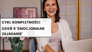 Mechanizm obronny Emocjonalne zajadanie Dzień 5 cyklu kompletności [upl. by Katheryn]