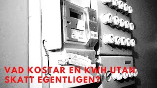 Vad Kostar 1 Kwh EL EgentligenHur Mycket Är Egentligen Skatt På Din EL Faktura [upl. by Asi]