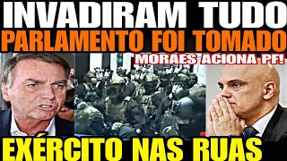 INVADIRAM TUDO TOMARAM O PARLAMENTO EXÉRCITO NAS RUAS MORAES ACIONA PF LULA PRESSIONADO NA C [upl. by Nnayd468]