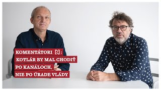 Komentátori Denníka N Kotlár by mal chodiť po kanáloch nie po úrade vlády [upl. by Shirleen]