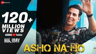 Ashq Na Ho  Arijit Singh  Akshay Kumar Sonakshi Sinha  Holiday  Full Video [upl. by Olwena]