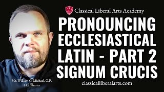 Pronouncing Ecclesiastical Latin Part 2 Sign of the Cross etc [upl. by Maidy]