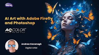 AI Art in Adobe Firefly and Photoshop w Andrew Kavanagh  BenQ AQColor Webinar [upl. by Paine]