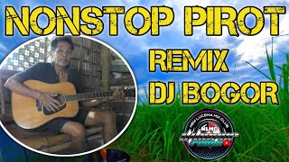 NONSTOP PIROT MUSIC REMIX BY DJ BOGOR [upl. by Yentruocal380]