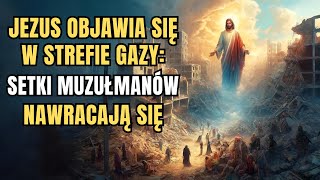 Objawienie Jezusa w Strefie Gazy – Nawróciło Się 200 Muzułmanów – Świadectwo Wiary [upl. by Neilla502]